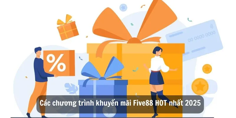 Các chương trình khuyến mãi Five88 Hot nhất 2025