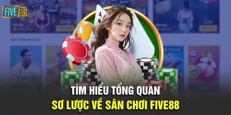 Sơ lược về sân chơi Five88