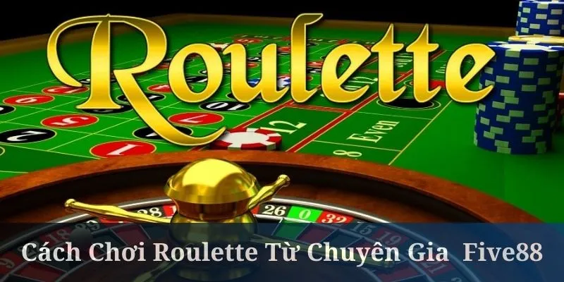 Cách chơi Roulette trực tuyến