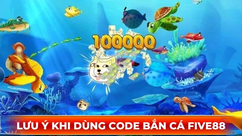 Lưu ý khi sử dụng code game bắn cá Five88