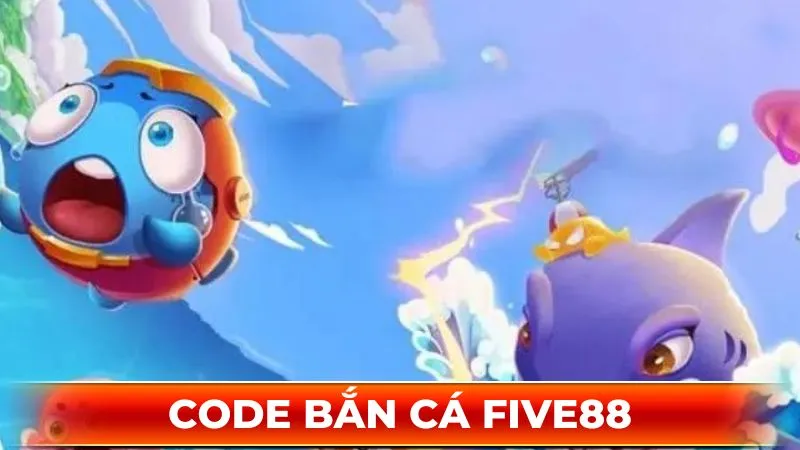 Code bắn cá five88