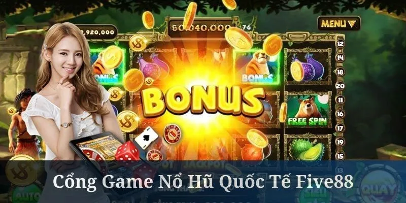 Cổng game nổ hũ quốc tế Five88