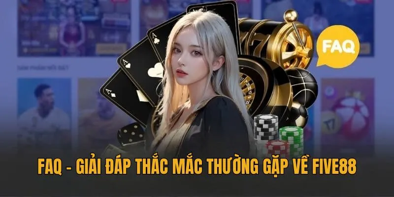 Giải đáp thắc mắc về five88