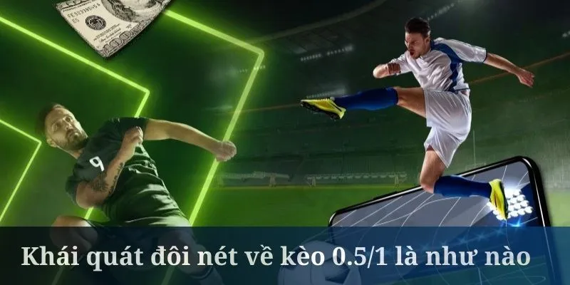 Kèo 0.5/1 là như nào được khá nhiều người chơi tại Five88 quan tâm